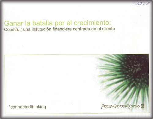 Imagen de la cubierta de Ganar la batalla por el crecimiento. Construir una instituci&oacute;n financiera centrada en el cliente