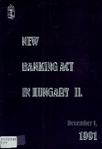 Imagen de la cubierta de New banking act in Hungary II. Reasoning to act N&ordm; LXIX. of 1991 on financial institutions and financial institutional activities
