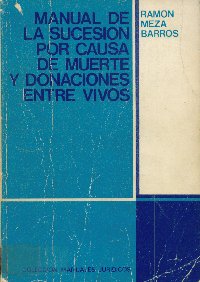 Imagen de la cubierta de Manual de la sucesi&oacute;n por causa de muerte y donaciones entre vivos