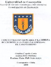 Imagen de la cubierta de Concentraci&oacute;n bancaria y la oferta de cr&eacute;dito a la peque&ntilde;a empresa: el caso chileno