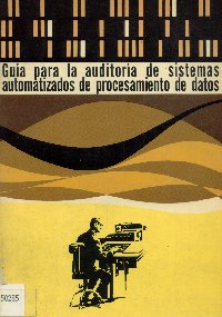 Imagen de la cubierta de Gu&iacute;a para la auditor&iacute;a de sistemas automatizados de procesamiento de datos