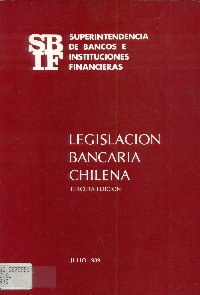 Imagen de la cubierta de Legislaci&oacute;n bancaria chilena