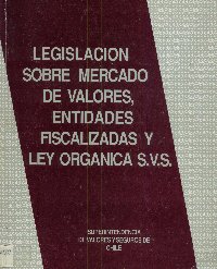 Imagen de la cubierta de Legislaci&oacute;n sobre mercado de valores, entidades fiscalizadas y ley organica S.V.S.
