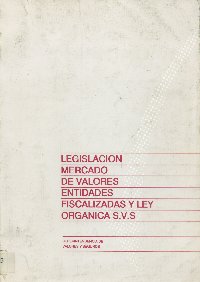 Imagen de la cubierta de Legislacion, mercado de valores, entidades fiscalizadas y ley org&aacute;nica S.V.S.