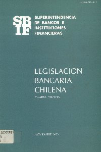 Imagen de la cubierta de Legislaci&oacute;n bancaria chilena