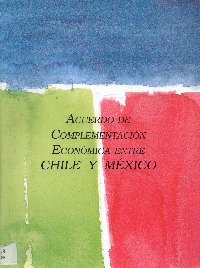 Imagen de la cubierta de Acuerdo de complementaci&oacute;n econ&oacute;mica entre Chile y M&eacute;xico