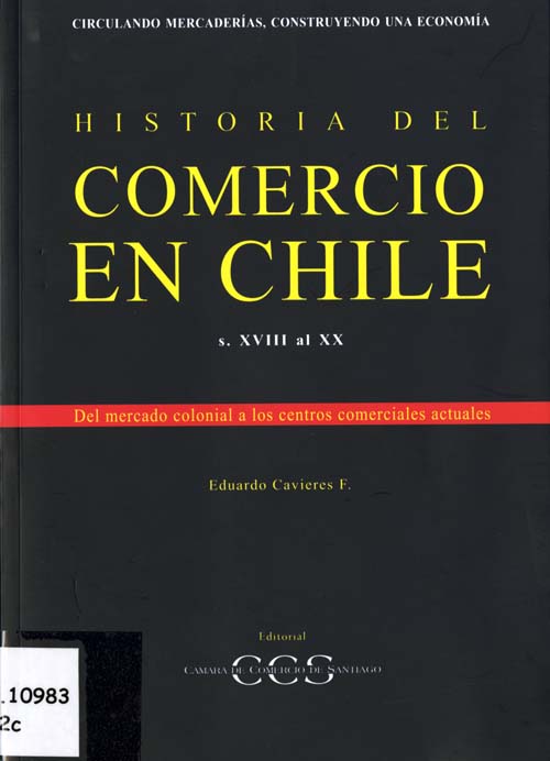 Imagen de la cubierta de Circulando mercader&iacute;as, construyendo una econom&iacute;a.Histor&iacute;a del comercio en Chile s.  XVIII a. XX.