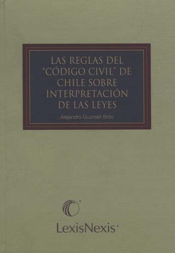 Imagen de la cubierta de Las reglas del "C&oacute;digo Civil" de Chile sobre interpretaci&oacute;n de las leyes