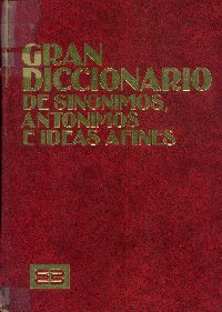 Imagen de la cubierta de Gran diccionario de sin&oacute;nimos, ant&oacute;nimos e ideas afines