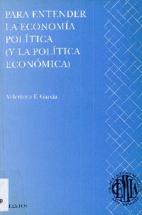 Imagen de la cubierta de Para entender la econom&iacute;a pol&iacute;tica (y la pol&iacute;tica econ&oacute;mica)